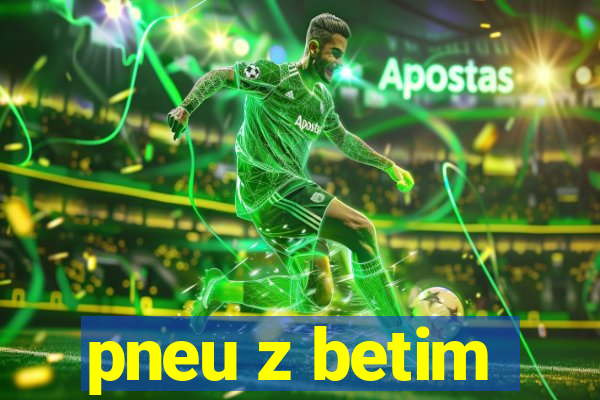 pneu z betim